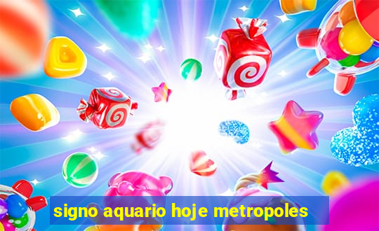 signo aquario hoje metropoles